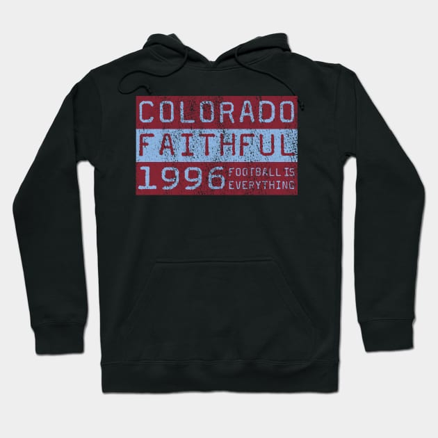 Football Is Everything - Colorado Rapids Faithful Hoodie by FOOTBALL IS EVERYTHING